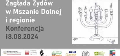 Konferencja: "Zagłada Żydów w Mszanie Dolnej i regionie"